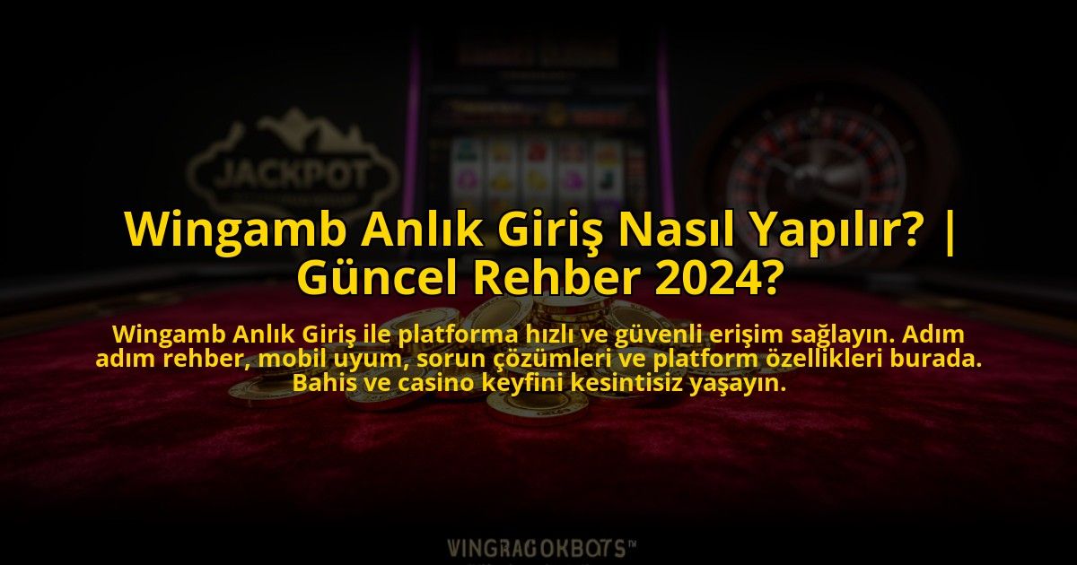 Wingamb-Anlik-Giris-Nasil-Yapilir-Guncel-Rehber-2024-overlay-1769817480.jpg