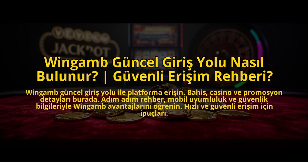 Wingamb-Guncel-Giris-Yolu-Nasil-Bulunur-Guvenli-Erisim-Rehberi-overlay-1772878990.jpg