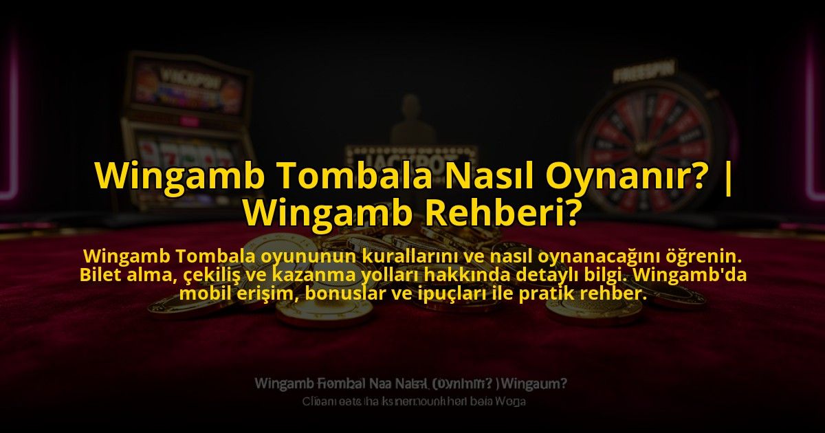 Wingamb-Tombala-Nasil-Oynanir-Wingamb-Rehberi-overlay-1772817841.jpg
