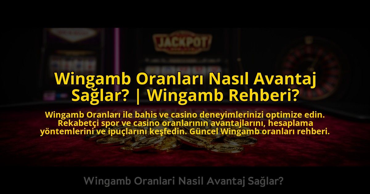 Wingamb-Oranlari-Nasil-Avantaj-Saglar-Wingamb-Rehberi-overlay-1776021726.jpg